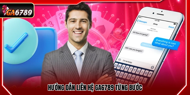 Liên Hệ Ga6789 - Hỗ Trợ Nhanh Chóng Và Chuyên Nghiệp 3 Quy trình liên hệ Ga6789 chi tiết từng bước